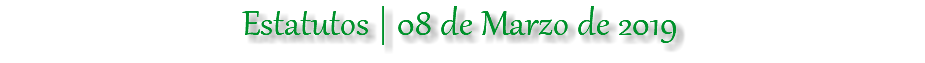 Estatutos | 08 de Marzo de 2019